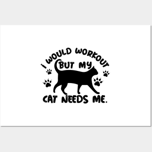 I Would Workout But My Cat Needs Me Posters and Art